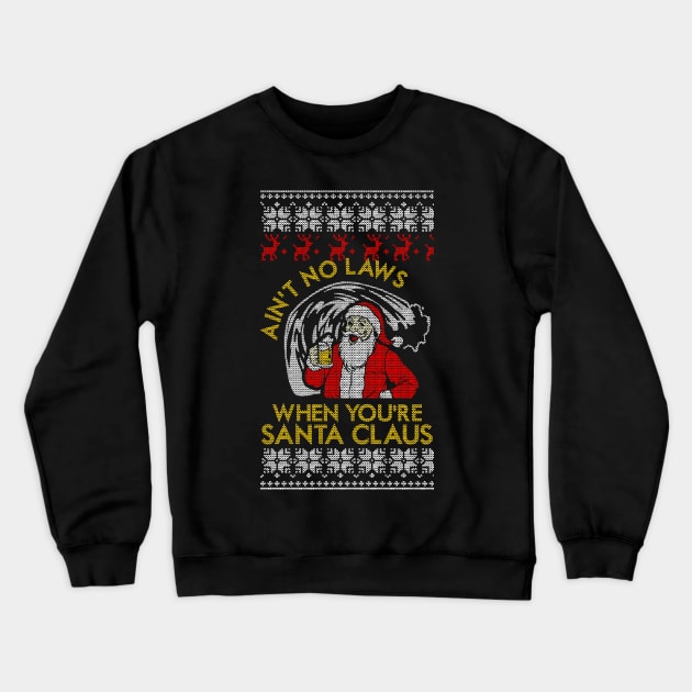 Ain't No Laws When You're Santa Claus Crewneck Sweatshirt by geekingoutfitters